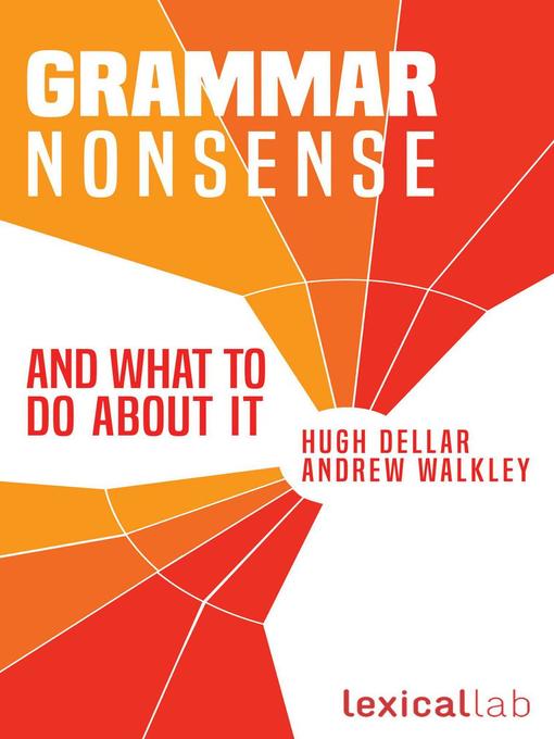 Title details for Grammar Nonsense and What to Do about It by Hugh Dellar - Available